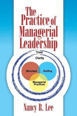 Nancy R Lee, Nancy R. Lee - Practice of Managerial Leadership, Häftad