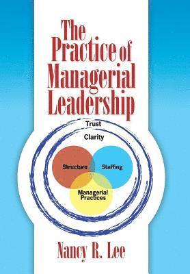 Nancy R Lee, Nancy R. Lee, Nancy R., Lee - Practice of Managerial Leadership, Inbunden