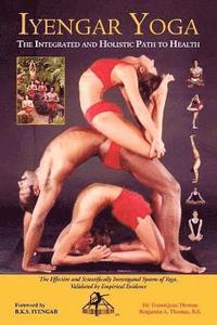 bokomslag Iyengar Yoga the Integrated and Holistic Path to Health