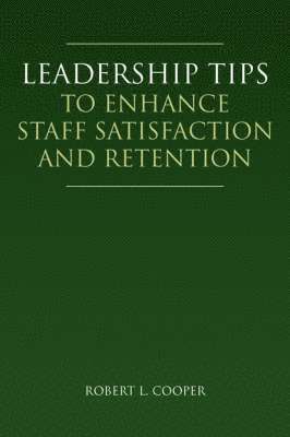 Leadership Tips to Enhance Staff Satisfaction and Retention 1