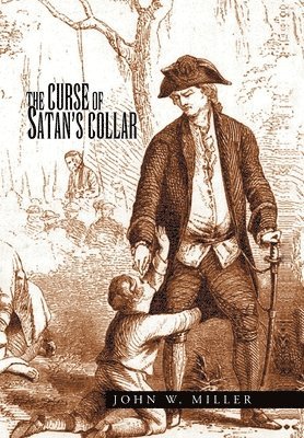 John W Miller, John W. Miller - Curse of Satan's Collar, Inbunden