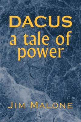 Jim Malone - Dacus, a Tale of Power, Inbunden