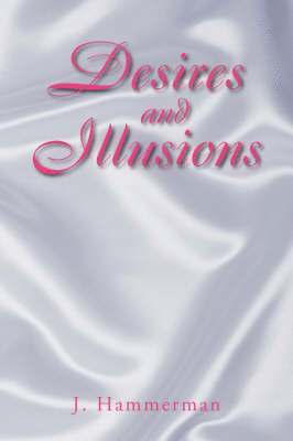 bokomslag Desires and Illusions
