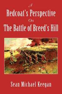 bokomslag A Redcoat's Perspective on the Battle of Breed's Hill