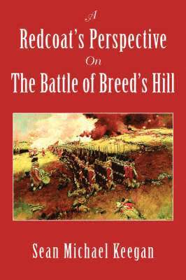 A Redcoat's Perspective on the Battle of Breed's Hill 1