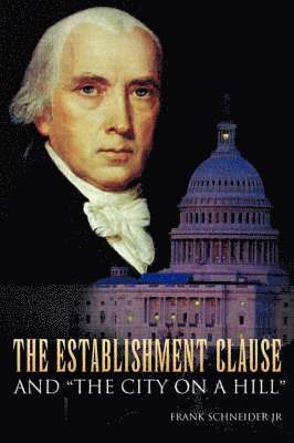 The Establishment Clause and ''The City on a Hill'' 1