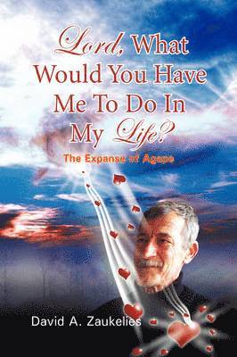 Lord, What Would You Have Me to Do in My Life? the Expanse of Agape