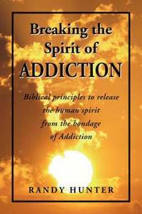 bokomslag Breaking the Spirit of Addiction