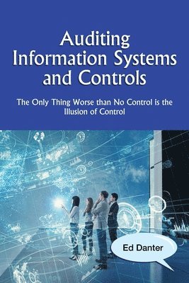 Ed Danter - Auditing Information Systems and Controls, Häftad