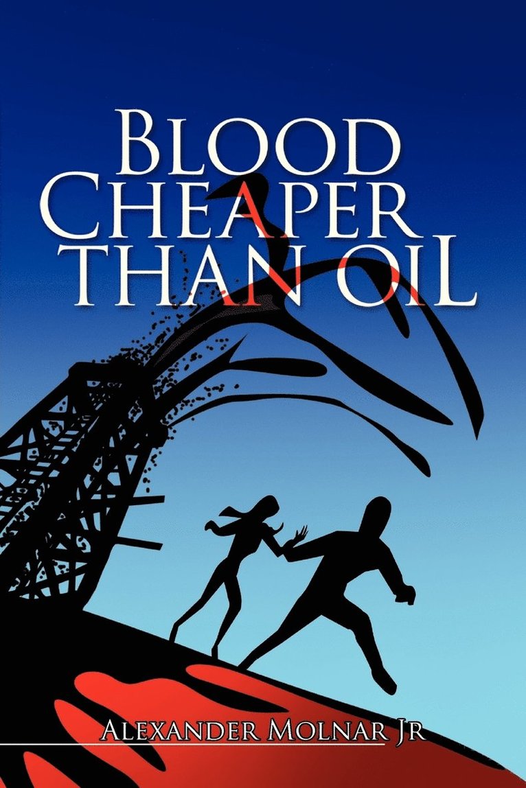 Blood Cheaper Than Oil 1