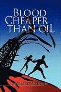 Blood Cheaper Than Oil