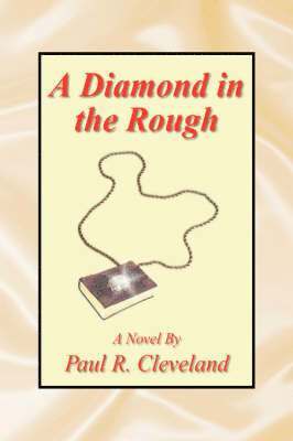 Paul R Cleveland, Paul R. Cleveland - Diamond in the Rough, Inbunden