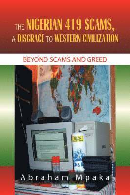 Abraham Mpaka - Nigerian 419 Scams, a Disgrace to Western Civilization, Häftad