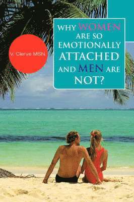 bokomslag Why Women Are So Emotionally Attached and Men Are Not?