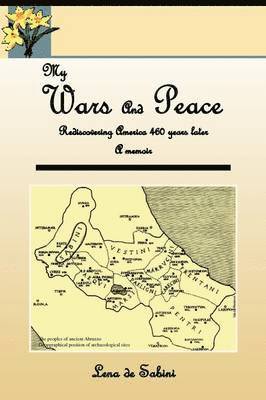 My Wars and Peace Rediscovering America 460 Years Later a Memoir 1