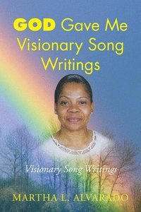 bokomslag God Gave Me Visionary Song Writings