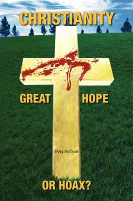 Christianity; Great Hope, or Hoax? 1