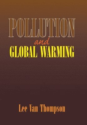 Lee Van Thompson - Pollution and Global Warming, Inbunden