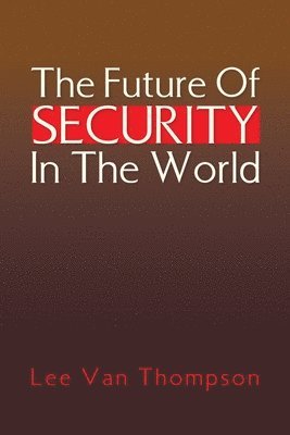 Lee Van Thompson - Future Of Security In The World, Häftad