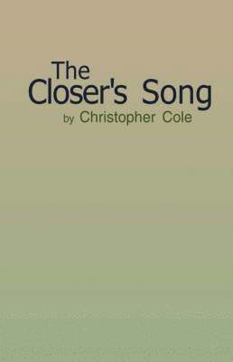 Christopher Cole - Closer's Song, Inbunden