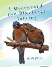 bokomslag I Overheard the Bluebirds Talking