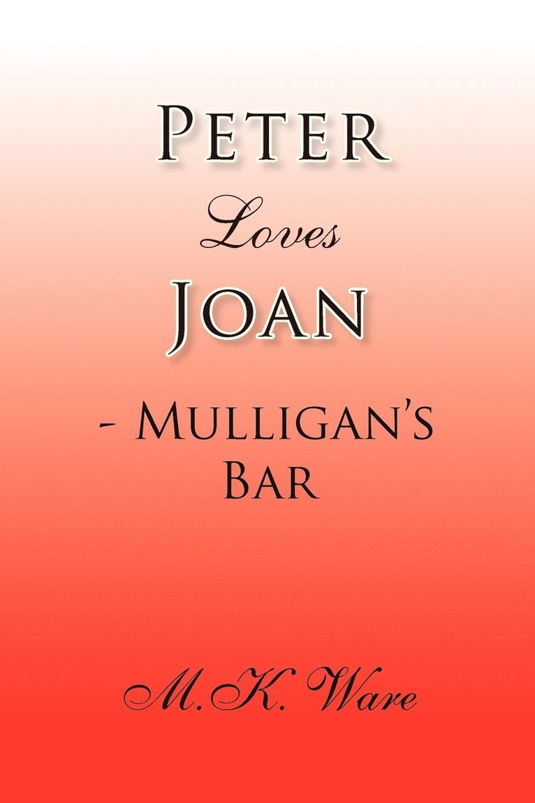 M K Ware, M. K. Ware - Peter Loves Joan - Mulligan's Bar, Häftad