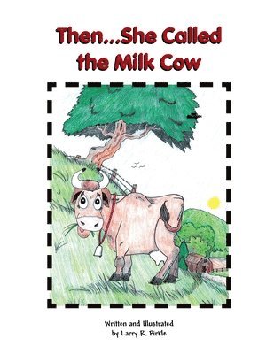 Then...She Called the Milk Cow