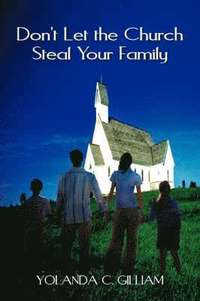 bokomslag Don't Let the Church Steal Your Family