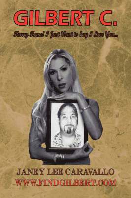 Janey Lee Caravallo - Gilbert C. Hurry Home! I Just Want to Say I Love You..., Häftad