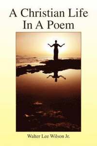 bokomslag A Christian Life In A Poem