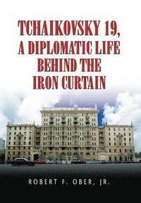 bokomslag Tchaikovsky 19, a Diplomatic Life Behind the Iron Curtain