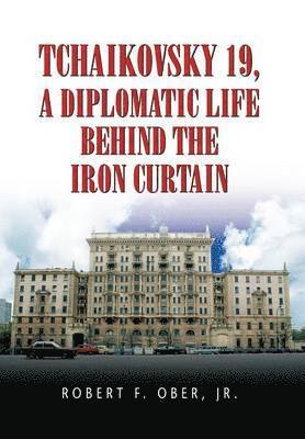 Tchaikovsky 19, a Diplomatic Life Behind the Iron Curtain 1