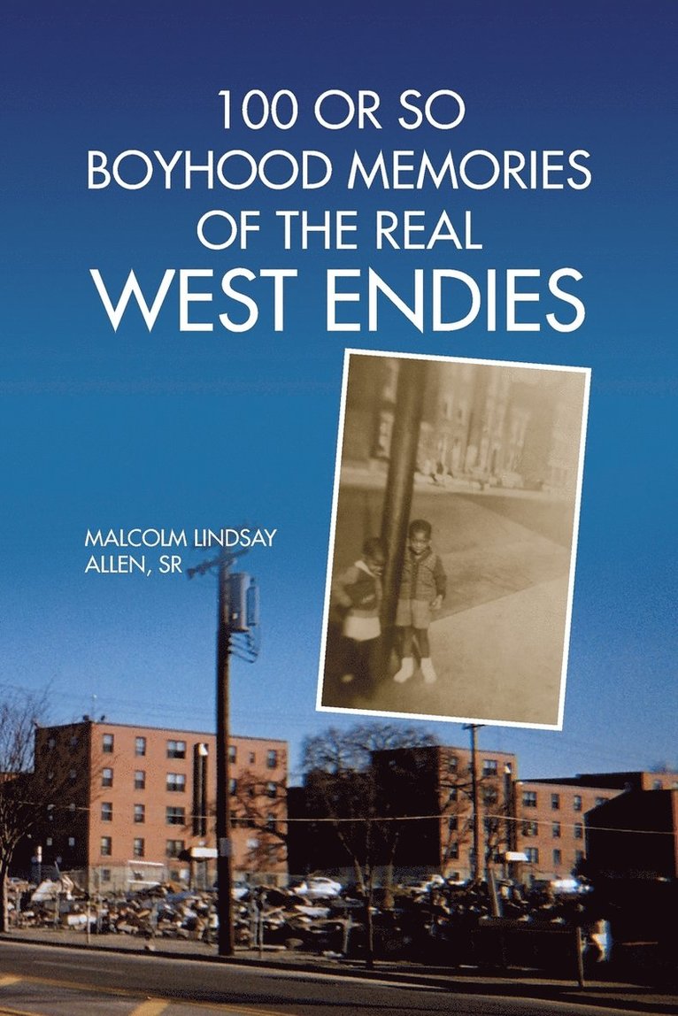 100 or So Boyhood Memories of the Real West Endies 1