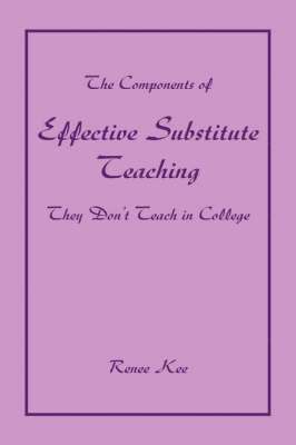 bokomslag Components of Effective Substitute Teaching They Don't Teach in College