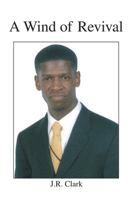 J R Clark, J. R. Clark, J.R. Clark - Wind of Revival, Häftad