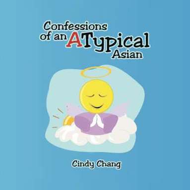 Cindy Chang - Confessions of an Atypical Asian, Häftad