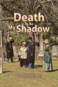 bokomslag Death to Be My Shadow