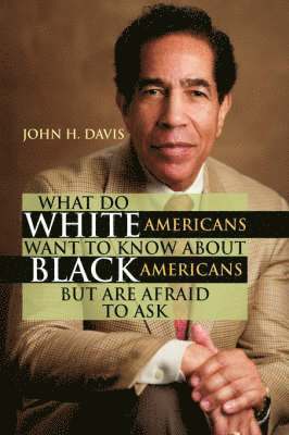 bokomslag What Do White Americans Want to Know about Black Americans But Are Afraid to Ask