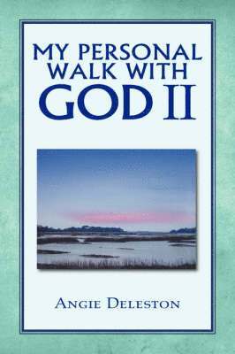 My Personal Walk with God II 1