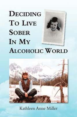 Deciding to Live Sober in My Alcoholic World 1