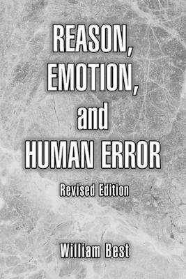 William P Best, William P. Best - Reason, Emotion, and Human Error, Häftad