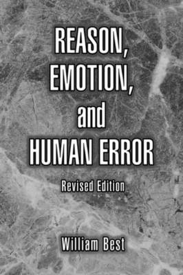 William P Best, William P. Best - Reason, Emotion, and Human Error, Inbunden