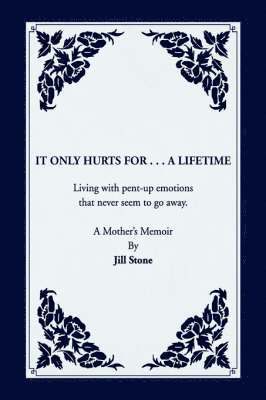 It Only Hurts For ... A Lifetime 1