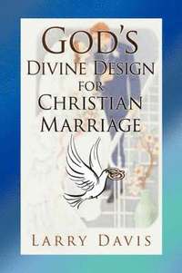 bokomslag God's Divine Design for Christian Marriage