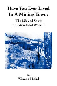 bokomslag Have You Ever Lived in a Mining Town?