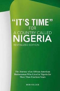 bokomslag It's Time for A Country Called Nigeria