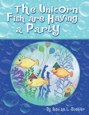 bokomslag The Unicorn Fish Are Having a Party