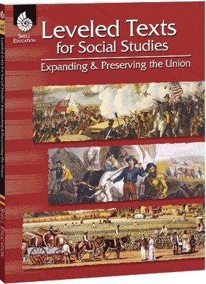 Leveled Texts for Social Studies: Expanding and Preserving the Union 1