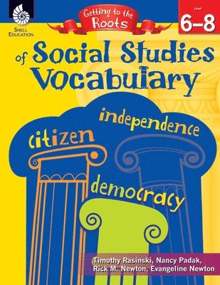 Evangeline Newton, Timothy Rasinski, Rick Newton, Rick M. Newton, Nancy Padak - Getting to the Roots of Social Studies Vocabulary Levels 6-8, Häftad