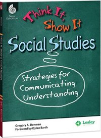 bokomslag Think It, Show It Social Studies: Strategies for Communicating Understanding